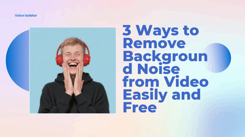3 Ways to Remove Background Noise from Video Easily and Free