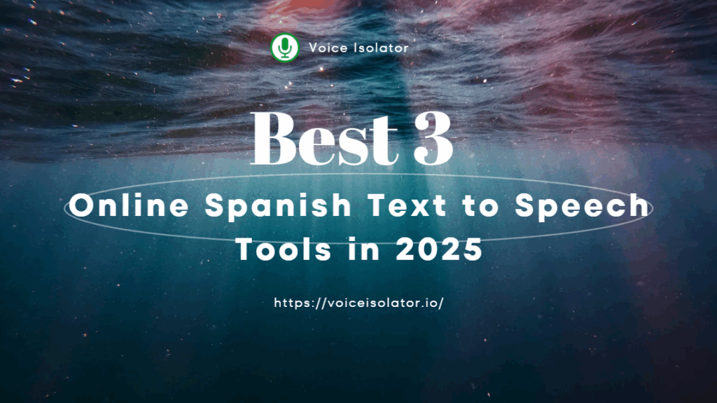 Best 3 Spanish Text to Speech Tools (2025): Create Natural-Sounding Audio Easily